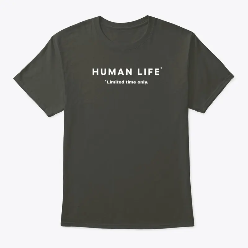 Human Life * Limited time only